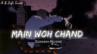 Main Woh Chaand Slowed+Reverb #trending #viral #slowed #love #lofi #slowedandreverb#Aslofitunes