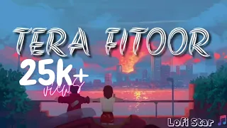 Tera Fitoor Genius | Arijit Singh | Himesh Reshammiya | Utkarsh Sharma | Ishita Chauhan | Lofi Star