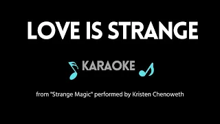 Love is Strange KARAOKE - Kristen Chenoweth (from "Strange Magic")