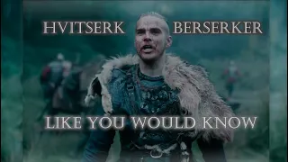 (Vikings) - Hvitserk The Berserker | Like You Would Know