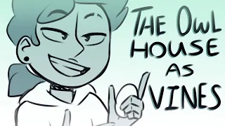 the owl house as vines || owl house animatic