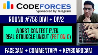 Codeforces Round 758 Div1 + Div2 | Screencast | FaceCam + Commentary + KeyboardCam
