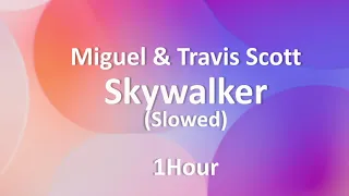 Miguel & Travis Scott - Skywalker (slowed) [1 Hour] Loop