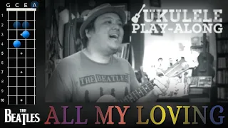 The Beatles - All My Loving (Ukulele Play-Along!)