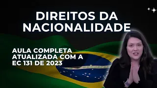 Direito da Nacionalidade - Aula Atualizada - EC131/2023