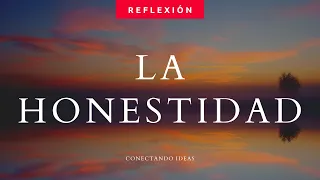 La Honestidad va más allá de no decir mentiras - Reflexión