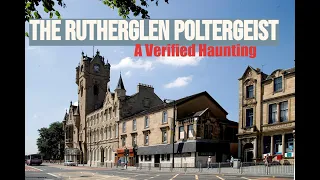 The  Rutherglen Poltergeist - A Verified Haunting