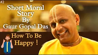 Gaur Gopal Das - Short Moral Story I How to be Happy I Happiness