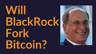Will BlackRock Fork Bitcoin?