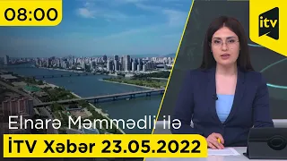 İTV Xəbər - 23.05.2022 (08:00)