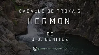 Caballo de Troya 6 - Hermón de J.J. Benitez | Parte Nº8 (Voz Digital) FINAL