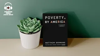 Poverty By America | Matthew Desmond's Entire Audiobook
