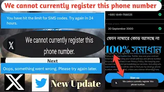 We cannot currently register this phone number twitter account |You have hit the limit for SMS codes