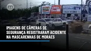 Imagens de câmeras de segurança registraram acidente na Mascarenhas de Moraes