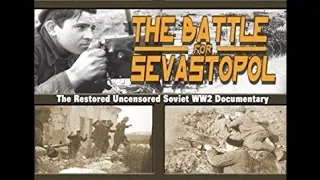 The Battle for Sevastopol (1944 Soviet Documentary) [Eng sub]