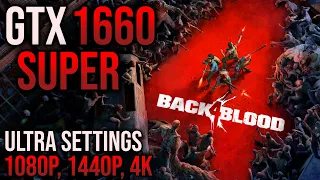 GTX 1660 SUPER | Back 4 Blood | 1080p, 1440p and 4K