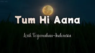 Tum Hi Aana - Marjaavaan | Indonesian Translation Lyrics