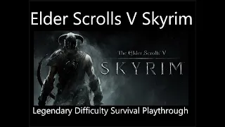 Skyrim Part 133 Legendary Difficulty Survival Playthrough