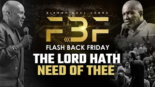 Bishop Noel Jones - The Lord Hath Need of Thee