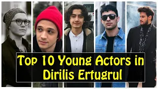 Top 10 Young Age Actors of Dirilis Ertugrul