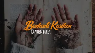 Kapthen pureK - Berhenti Kasihan (video lyrics)