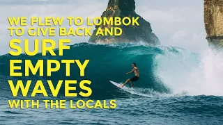 We Traveled to Lombok to Give Back and Surf EMPTY WAVES with the Locals