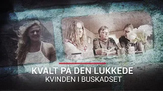 Kvalt på den lukkede - Afsnit 1 - Kvinden i buskadset