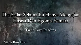 "Dia Sadar Selama Ini Hanya Mengejar Hasrat & Egonya Semata" All Zodiak | Ramalan Tarot