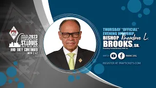 7.20.23 Official Night || Bishop Theodore L. Brooks, Sr. ~ 2023 PAW Convention