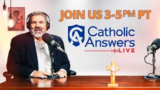 Questions from Non-Catholics | Catholic Answers Live