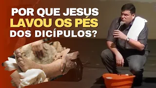 POR QUE JESUS LAVOU OS PÉS DOS DISCÍPULOS? / Hildebrando Cerqueira.