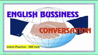 Business English Converstion - Listen and Practice [100 Unit]