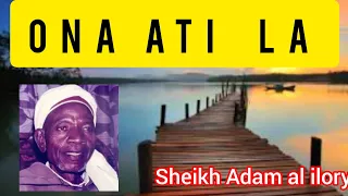 ONA ATI LA -Maolana  Sheikh Adam Abdullahi Al Ilory RTA
