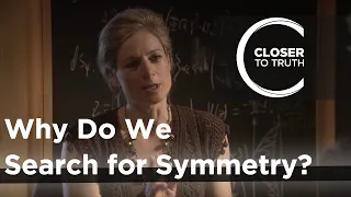 Lisa Randall - Why Do We Search for Symmetry?