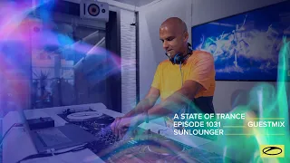 Sunlounger (Roger Shah) - A State Of Trance Episode 1031 Guest Mix