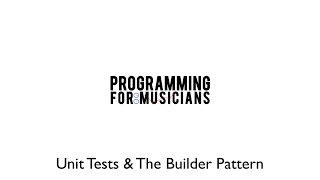 PFM::C++ For Musicians: The Builder Pattern & Unit Tests