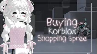 18K ROBUX SHOPPING SPREE *Buying Korblox*