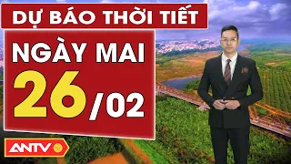 Dự báo thời tiết ngày mai 26/2: Hà Nội đêm và sáng có mưa nhỏ, trời rét | ANTV