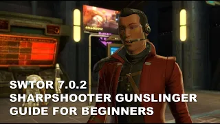 SWTOR 7.0.2 Sharpshooter Gunslinger Guide