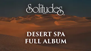 1 hour of Relaxing Spa Music: Dan Gibson’s Solitudes - Desert Spa (Full Album)