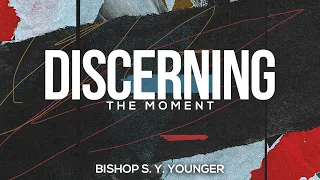 Discerning The Moment | Bishop S. Y. Younger