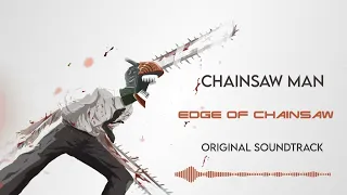 CHAINSAW MAN - Edge of Chainsaw | Original Soundtrack OST | Denji Fight Theme |