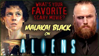 Malakai Black on ALIENS! | What's Your Favorite Scary Movie?