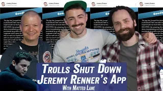 Trolls Shut Down Jeremy Renner's App w/ Matteo Lane - Jim Norton & Sam Roberts