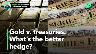 What’s the better hedge between gold or treasuries?