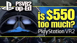 Is $550 TOO MUCH For PSVR2? | Without Parole Op-Ed