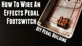 DIY Pedal Building How To Wire A 3PDT Effects Pedal Footswitch For True Bypass