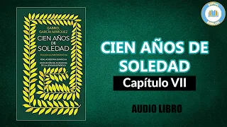 CIEN AÑOS DE SOLEDAD – Capítulo 7 – Gabriel García Márquez [Audiolibro]