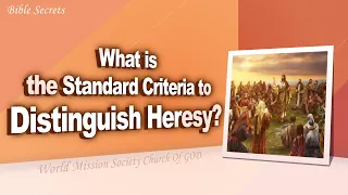 Authenticity and Heresy | World Mission Society Church of God