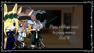 | Piggy siblings react to piggy memes + ??? | part 4 | Hope you like it |